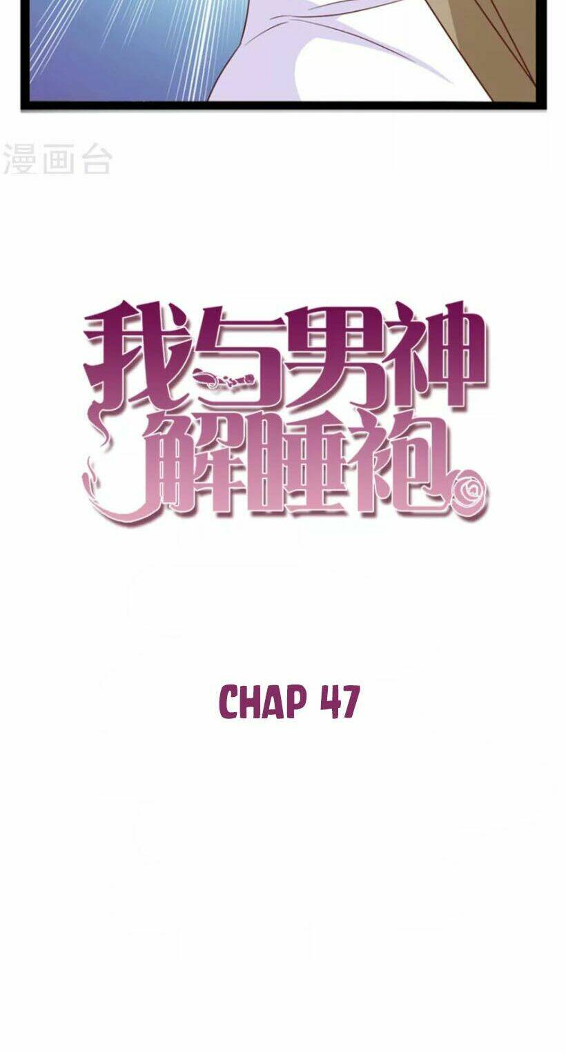 Ta Và Nam Thần Cởi Áo Ngủ Rồi: Chapter 47