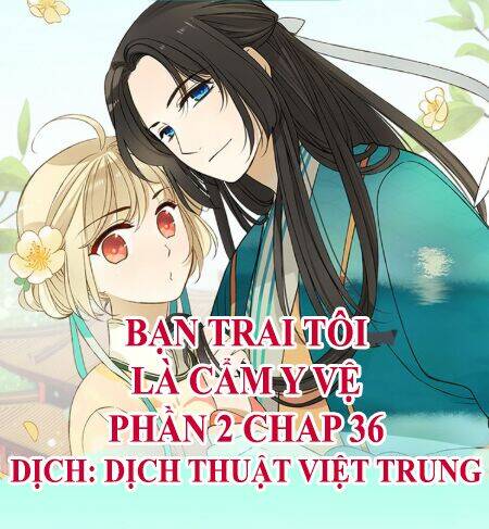 Bạn Trai Tôi Là Cẩm Y Vệ 2: Chapter 36