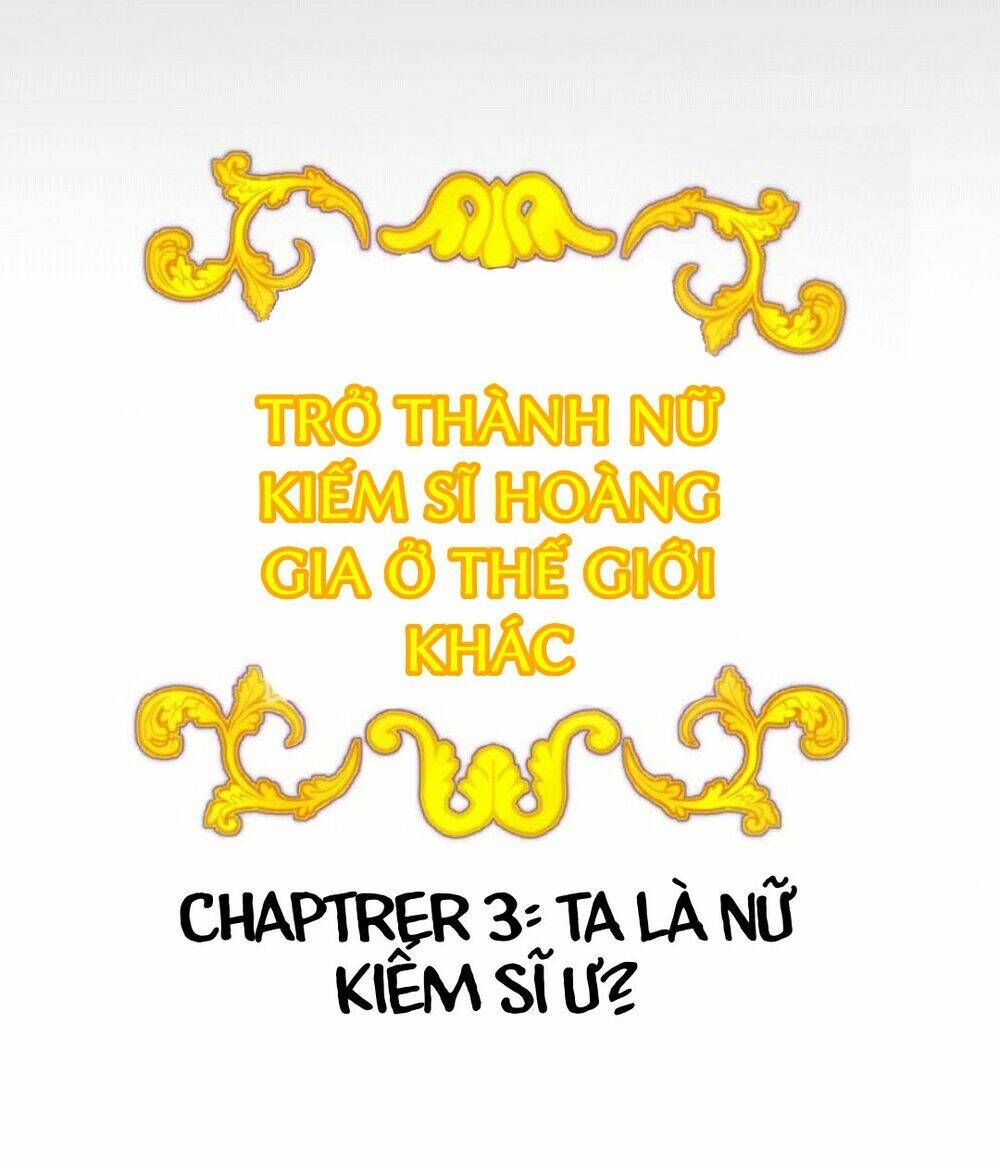 Trở Thành Nữ Kiếm Sĩ Hoàng Gia Ở Thế Giới Khác: Chapter 3