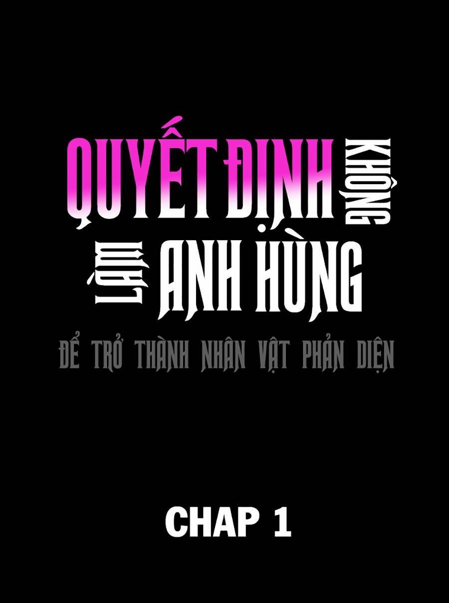 Không Làm Anh Hùng Để Trở Thành Nhân Vật Phản Diện: Chapter 1