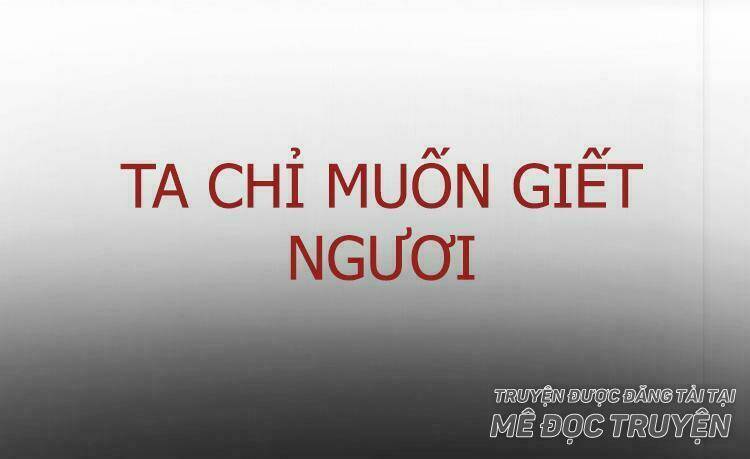 Ta Chỉ Muốn Giết Ngươi: Chapter 19