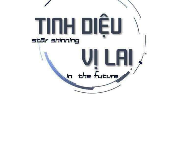 Tinh Diệu Vị Lai: Chapter 9