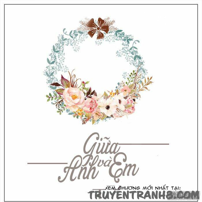 Giữa Anh Và Em: Chapter 41