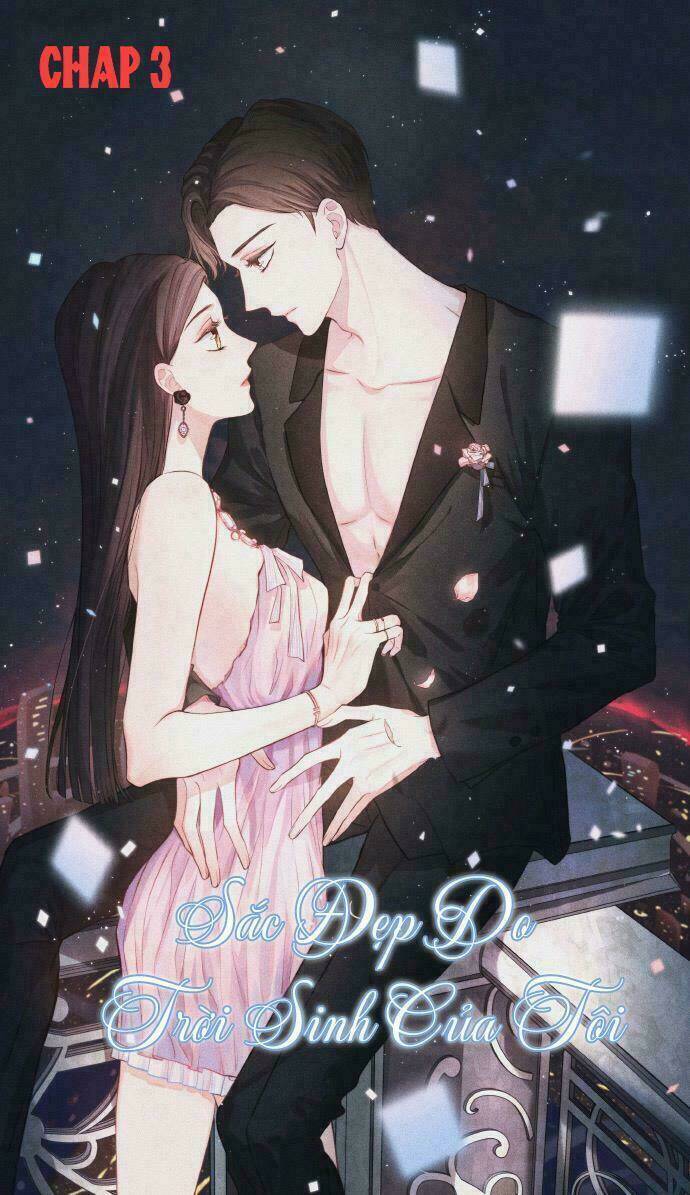 Sắc Đẹp Do Trời Sinh Của Tôi: Chapter 3