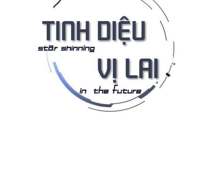 Tinh Diệu Vị Lai: Chapter 6