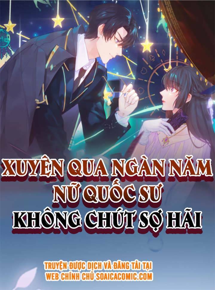 Xuyên Qua Ngàn Năm Nữ Quốc Sư Không Chút Sợ Hãi: Chapter 2