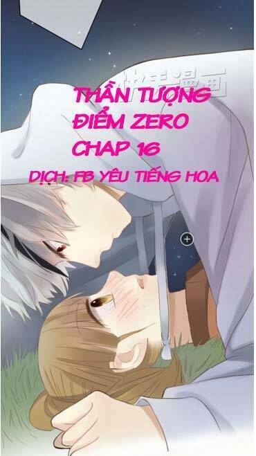 Thần Tượng Điểm Zero: Chapter 16