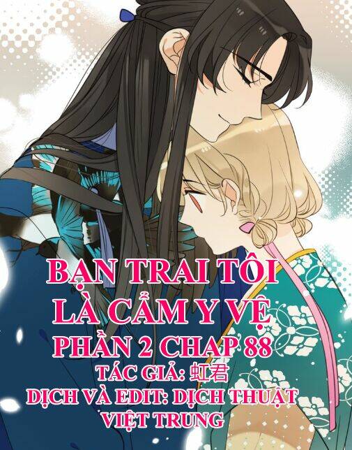 Bạn Trai Tôi Là Cẩm Y Vệ 2: Chapter 88