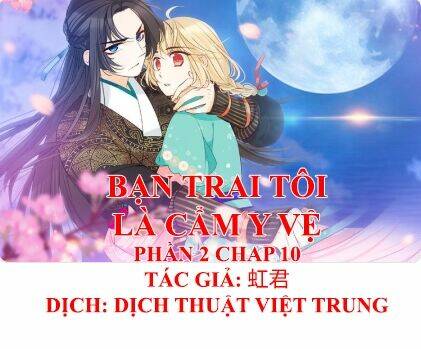 Bạn Trai Tôi Là Cẩm Y Vệ 2: Chapter 10