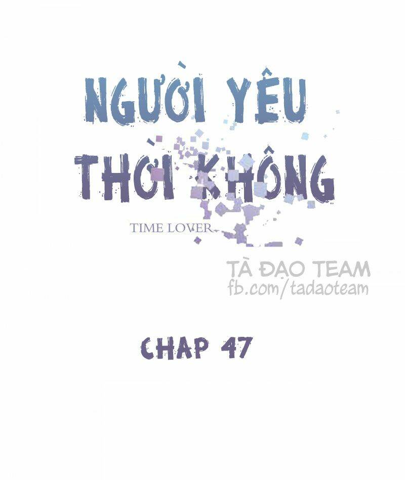 Người Yêu Thời Không: Chapter 47