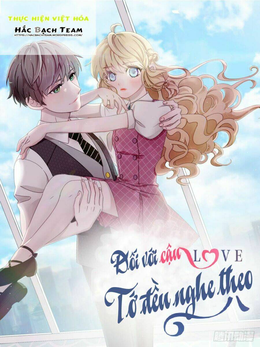 Đối Với Cậu, Tớ Đều Nghe Theo: Chapter 1