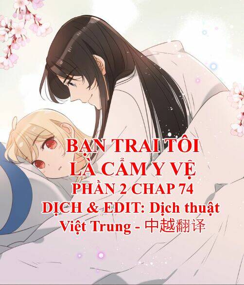 Bạn Trai Tôi Là Cẩm Y Vệ 2: Chapter 74