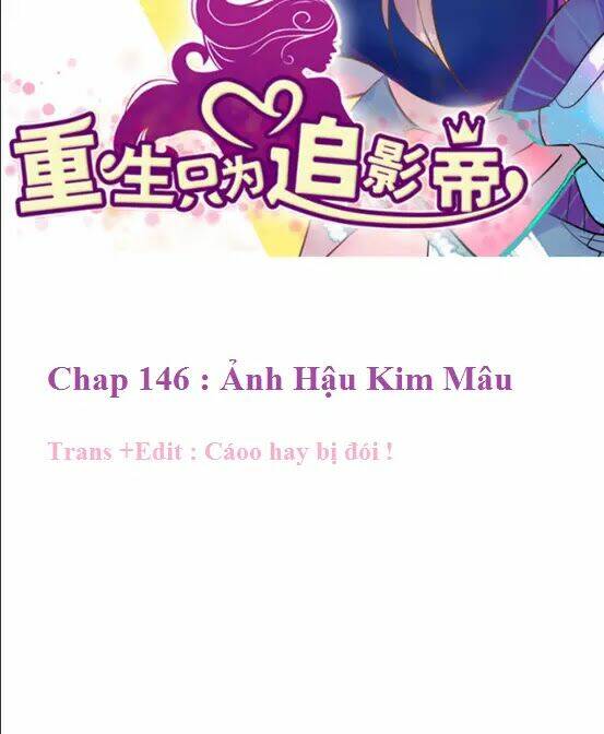 Trọng Sinh Để Ngủ Với Ảnh Đế: Chapter 146