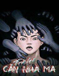 Trở Lại Căn Nhà Ma: Chapter 11