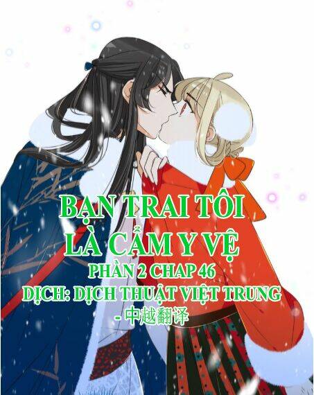 Bạn Trai Tôi Là Cẩm Y Vệ 2: Chapter 46