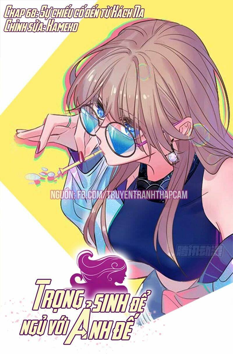 Trọng Sinh Để Ngủ Với Ảnh Đế: Chapter 68