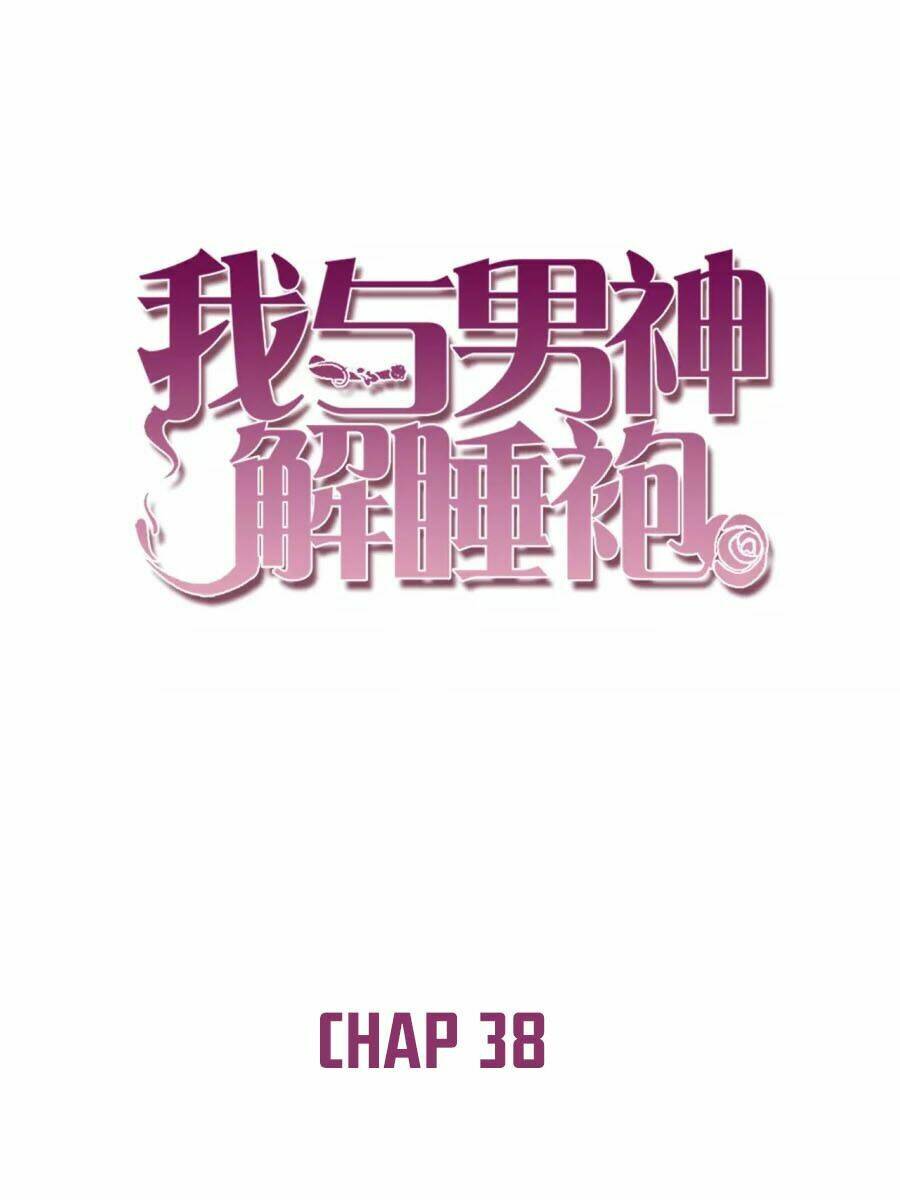 Ta Và Nam Thần Cởi Áo Ngủ Rồi: Chapter 38