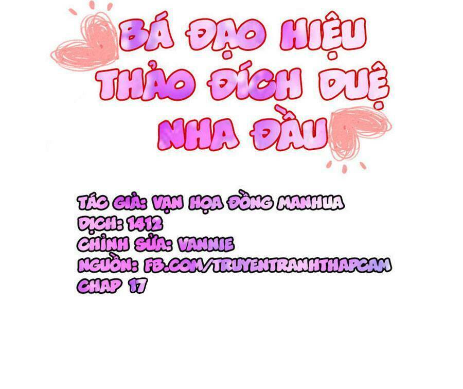 Bá Đạo Hiệu Thảo Đích Duệ Nha Đầu: Chapter 17