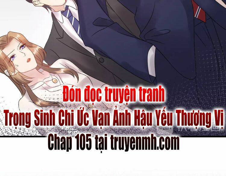 Trong Sinh Chi Ức Vạn Ảnh Hậu Yếu Thượng Vị: Chapter 104