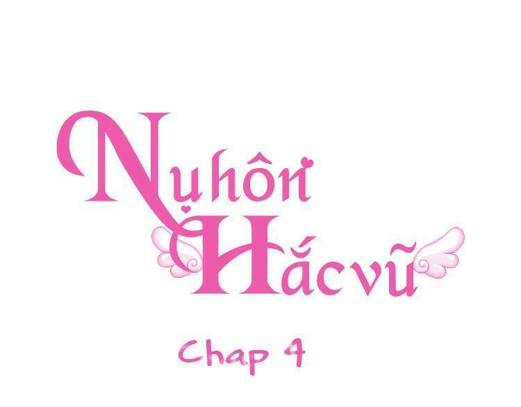 Nụ Hôn Hắc Vũ: Chapter 4