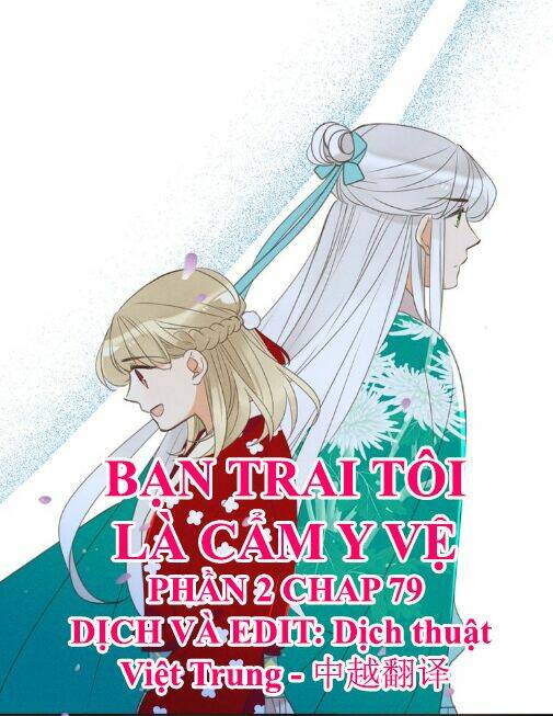 Bạn Trai Tôi Là Cẩm Y Vệ 2: Chapter 79