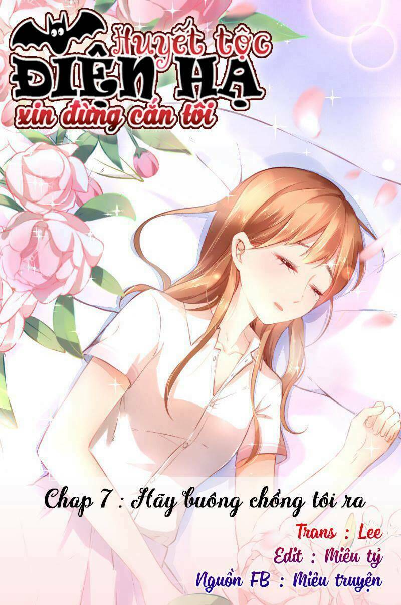 Huyết Tộc Điện Hạ Xin Đừng Cắn Tôi: Chapter 7