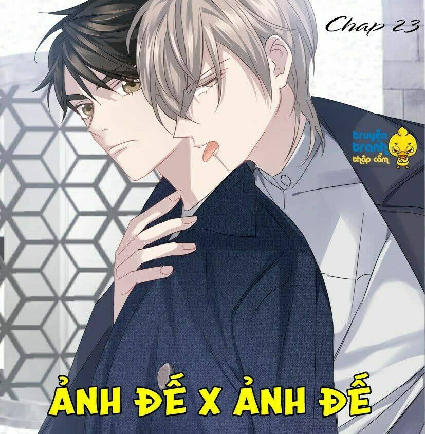 Ảnh Đế X Ảnh Đế: Chapter 23