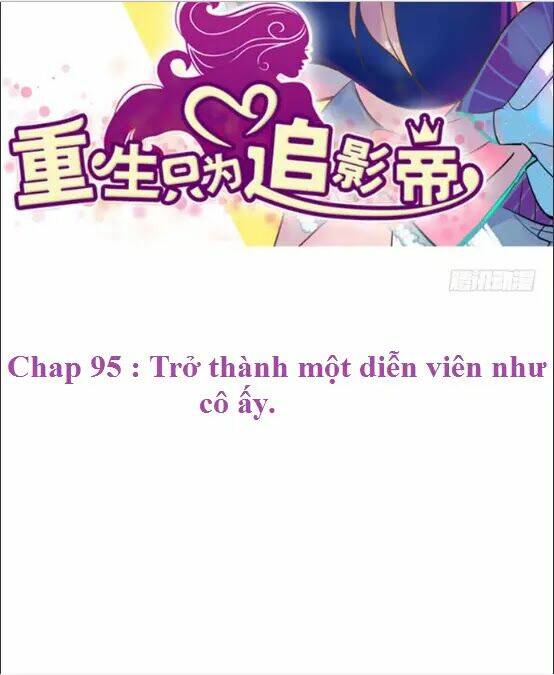 Trọng Sinh Để Ngủ Với Ảnh Đế: Chapter 95