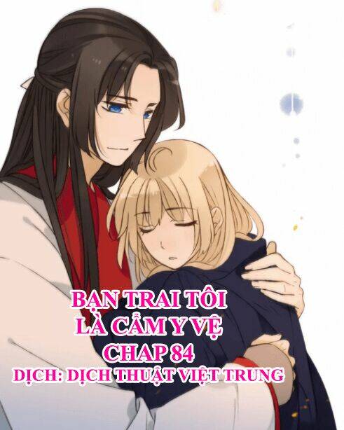 Bạn Trai Tôi Là Cẩm Y Vệ: Chapter 84