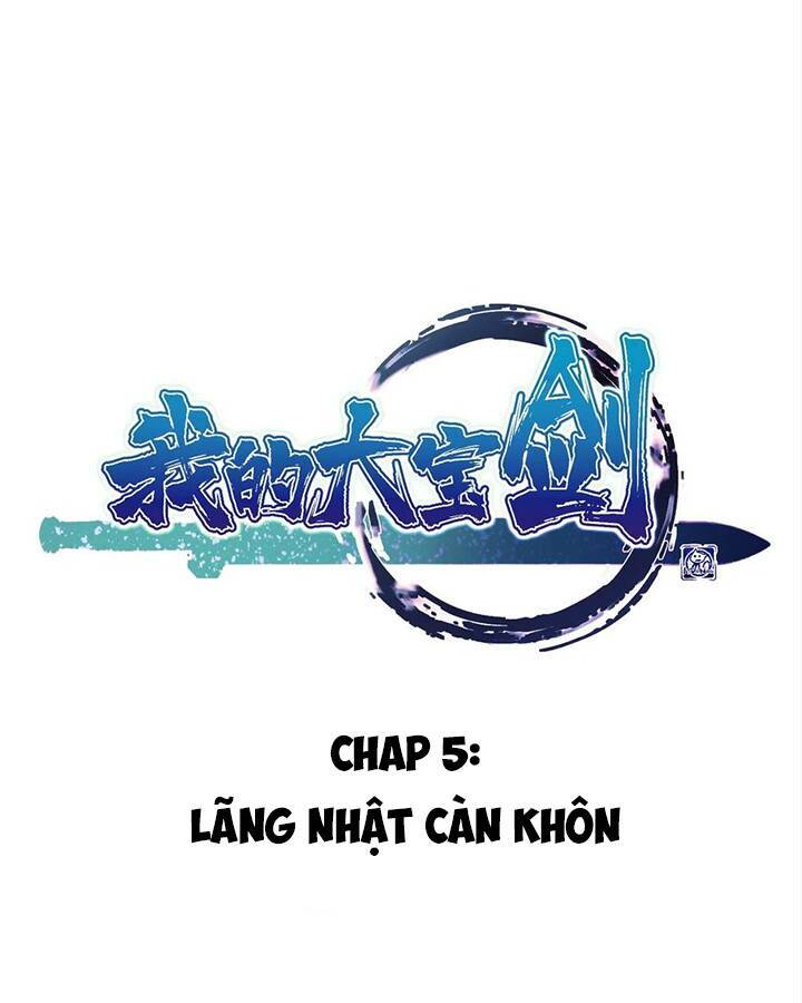 Đại Bảo Kiếm Của Tôi: Chapter 5