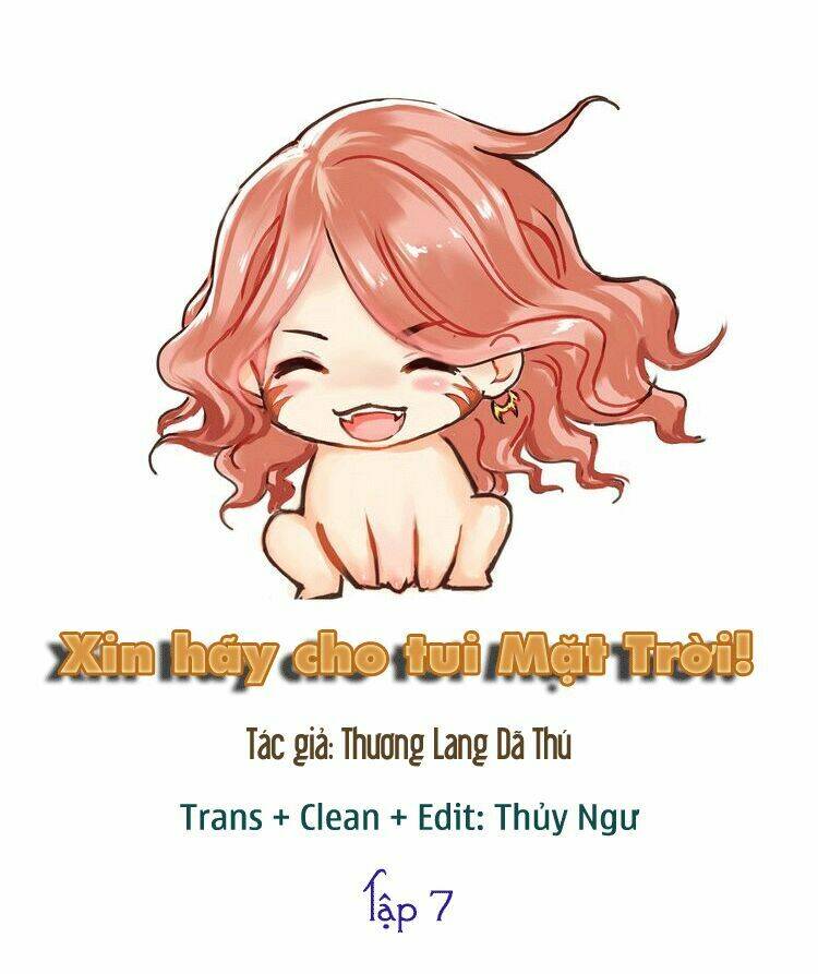 Xin Hãy Cho Tui Mặt Trời!: Chapter 7