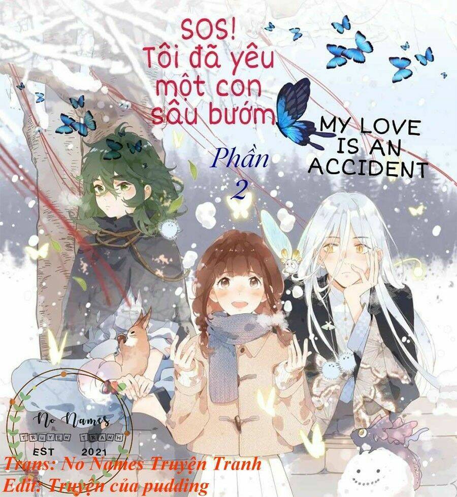 Sos! Tôi Đã Yêu Một Con Sâu Bướm (Phần 2): Chapter 9