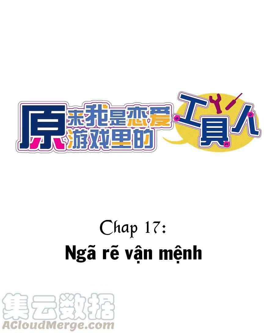 Hóa Ra Tôi Là Công Cụ Trong Game Tình Yêu: Chapter 17