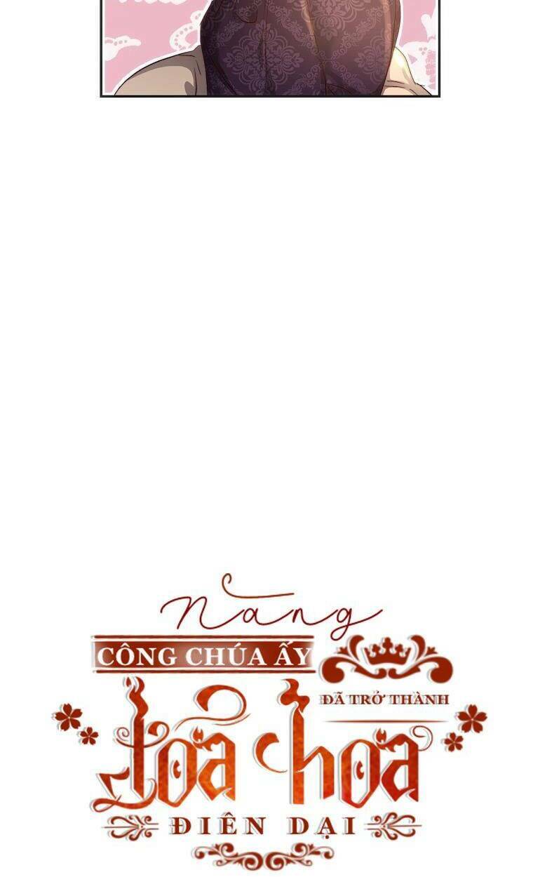 Nàng Công Chúa Ấy Đã Trở Thành Một Đoá Hoa Điên Dại: Chapter 18