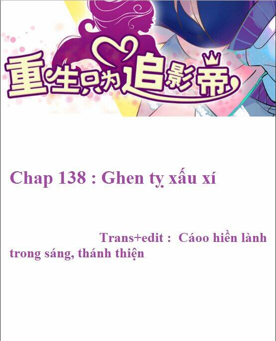 Trọng Sinh Để Ngủ Với Ảnh Đế: Chapter 138