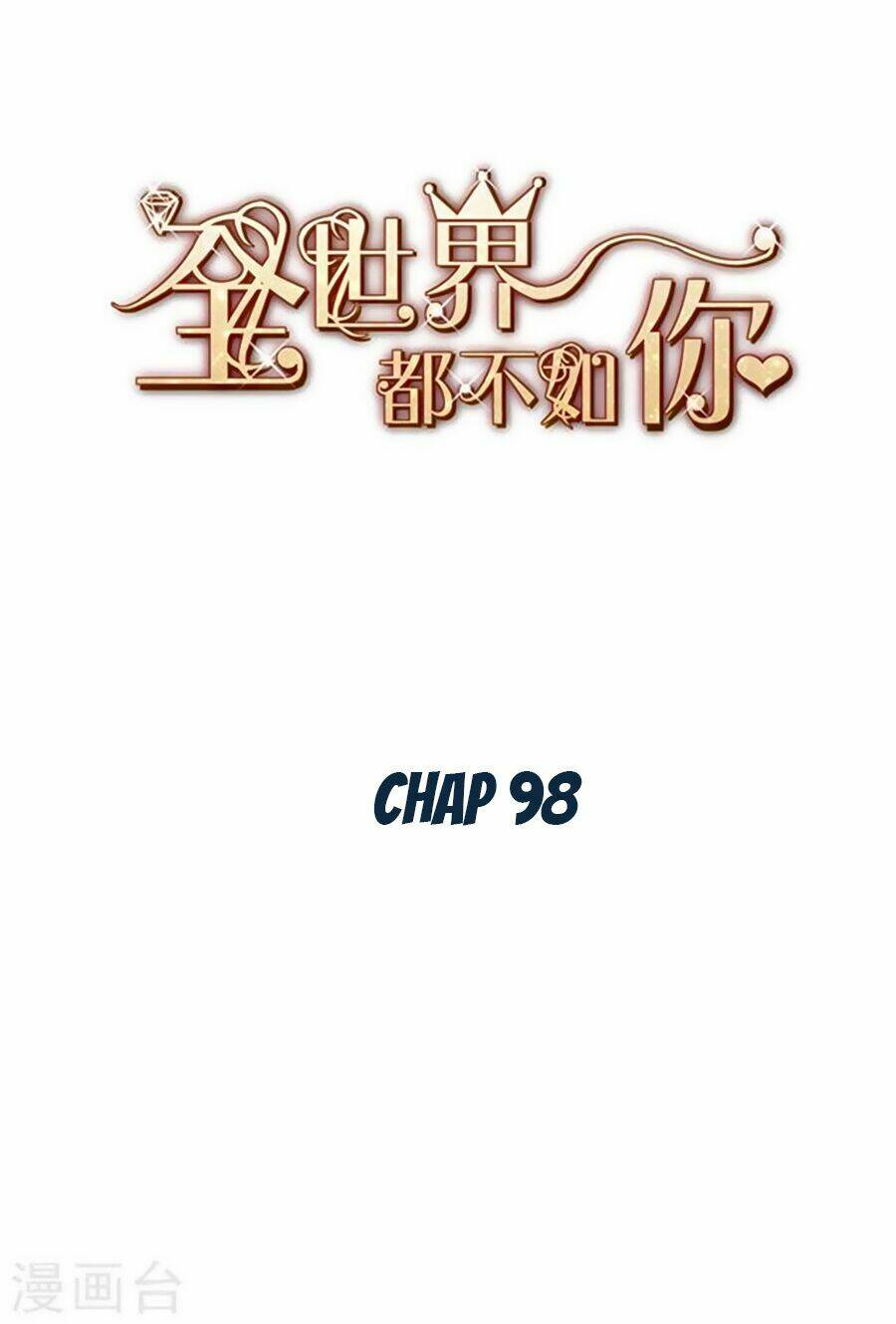Cả Thế Giới Đều Không Bằng Người: Chapter 98