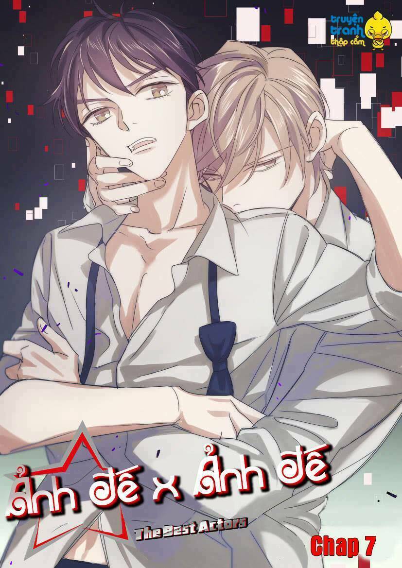 Ảnh Đế X Ảnh Đế: Chapter 7