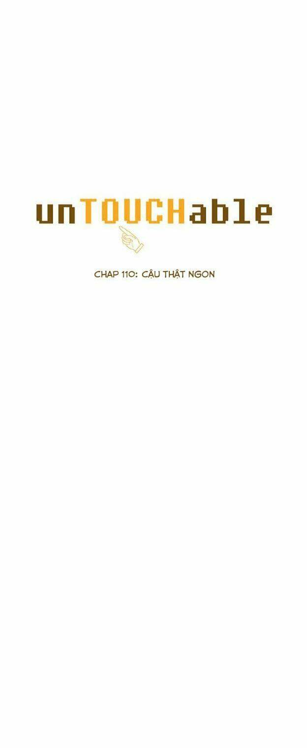 Không Thể Chạm Vào Anh: Chapter 110
