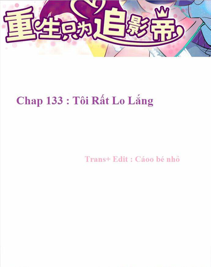 Trọng Sinh Để Ngủ Với Ảnh Đế: Chapter 133