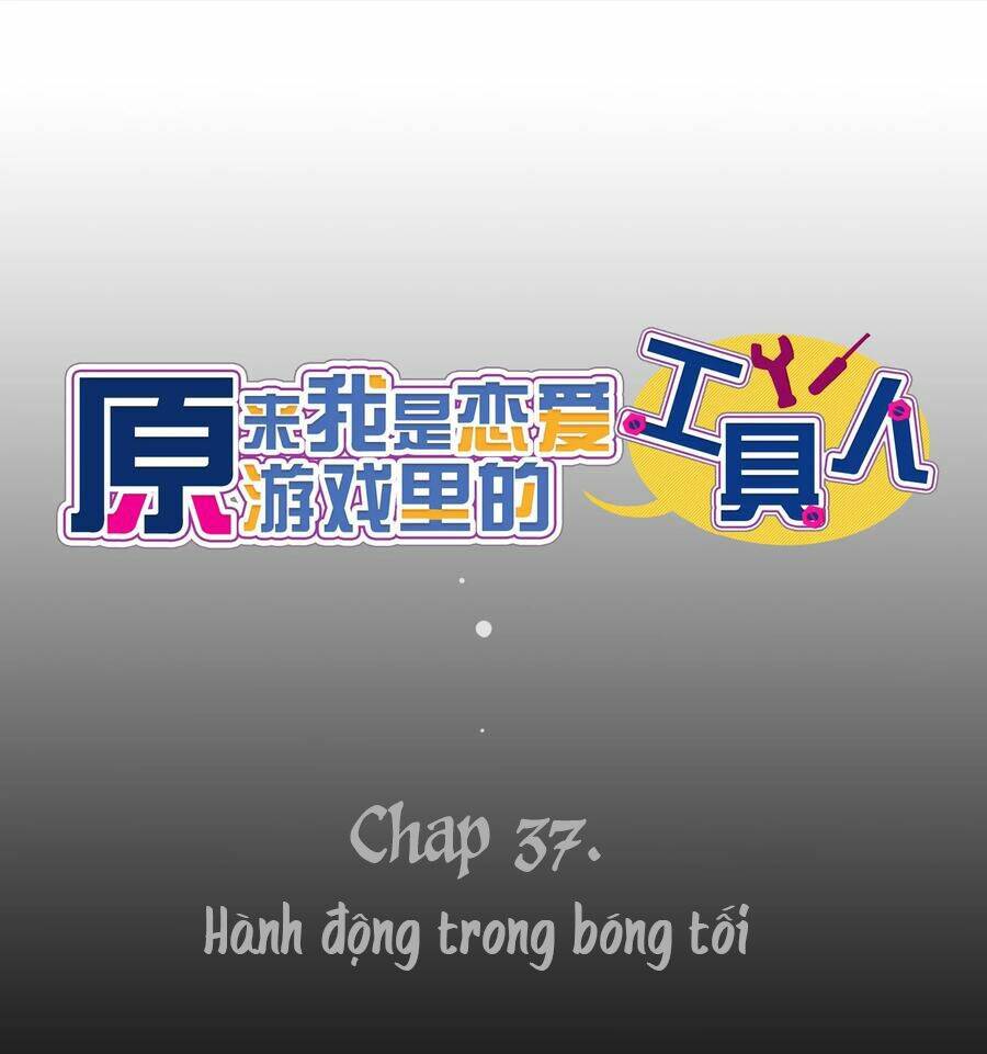 Hóa Ra Tôi Là Công Cụ Trong Game Tình Yêu: Chapter 37