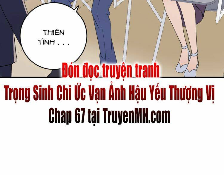 Trong Sinh Chi Ức Vạn Ảnh Hậu Yếu Thượng Vị: Chapter 66