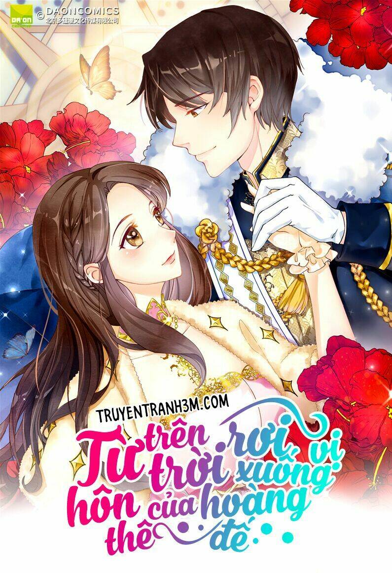 Từ Trên Trời Rơi Xuống Vị Hôn Thê Của Hoàng Đế: Chapter 11