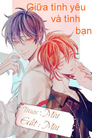 Giữa Tình Yêu Và Tình Bạn: Chapter 41