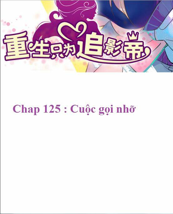 Trọng Sinh Để Ngủ Với Ảnh Đế: Chapter 125