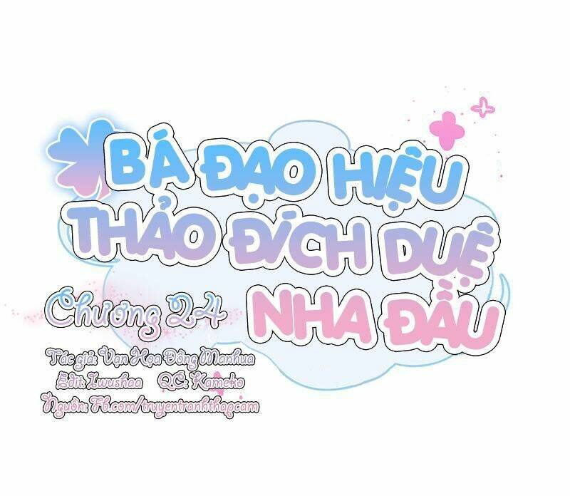 Bá Đạo Hiệu Thảo Đích Duệ Nha Đầu: Chapter 24