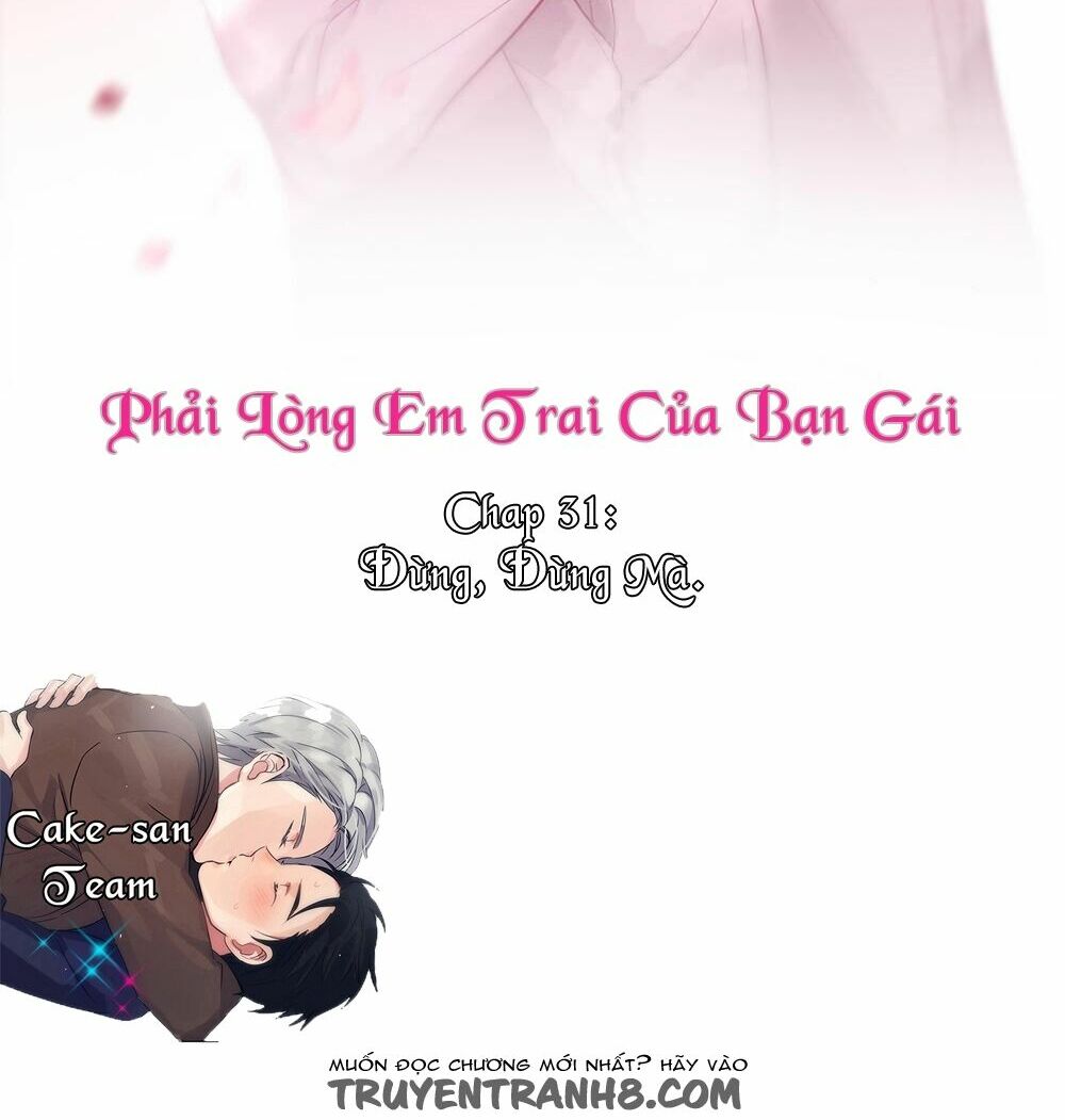 Phải Lòng Em Trai Của Bạn Gái Mình: Chapter 31
