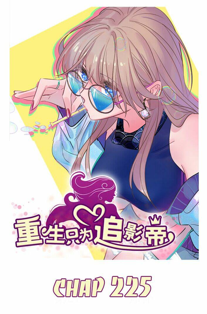 Trọng Sinh Để Ngủ Với Ảnh Đế: Chapter 225