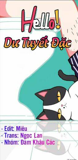 Hello Dư Tuyết Đặc: Chapter 1