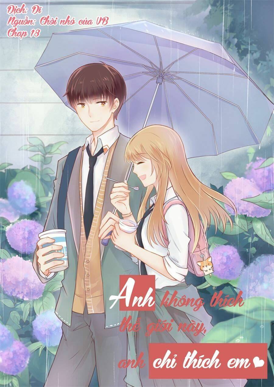 Anh Không Thích Thế Giới Này, Anh Chỉ Thích Em: Chapter 18