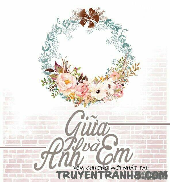 Giữa Anh Và Em: Chapter 68